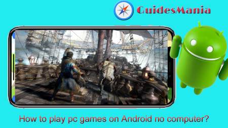 How to play pc games on Android no computer