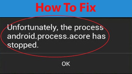 How to Fix Unfortunately the Process android.process.acore has stopped in Android