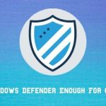 Is Windows Defender Enough For Gaming