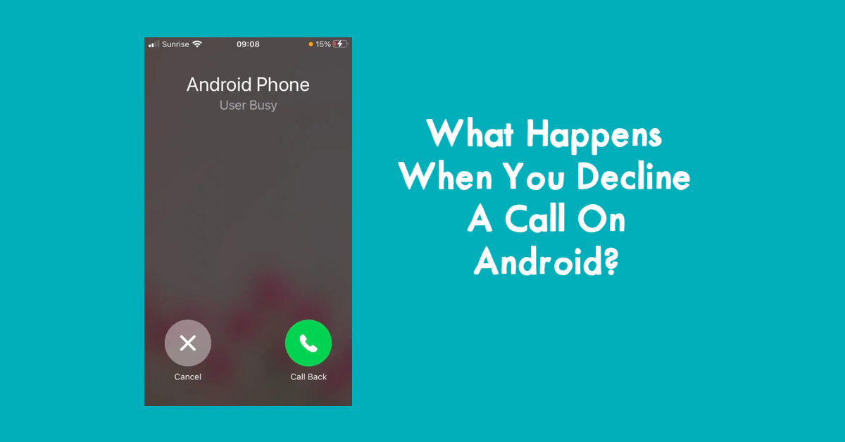 What Happens When You Decline A Call On Android?